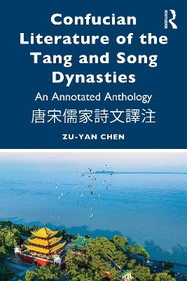Confucian Literature of the Tang and Song Dynasties: An Annotated Anthology 唐宋儒家詩文譯注 book