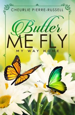 Butter Me Fly: My Way Home book