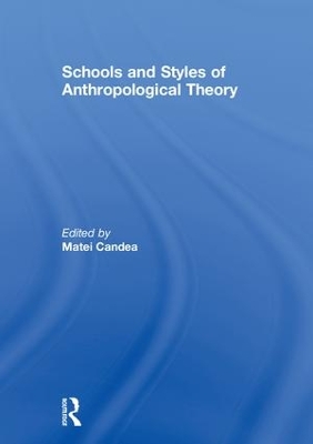 Schools and Styles of Anthropological Theory by Matei Candea