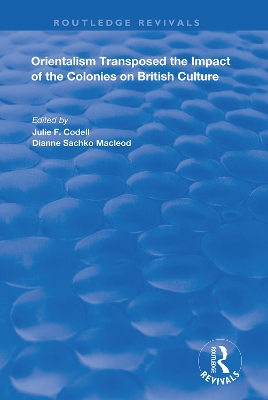 Orientalism Transposed: Impact of the Colonies on British Culture by Julie F. Codell