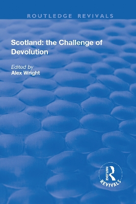 Scotland: the Challenge of Devolution by Alex Wright