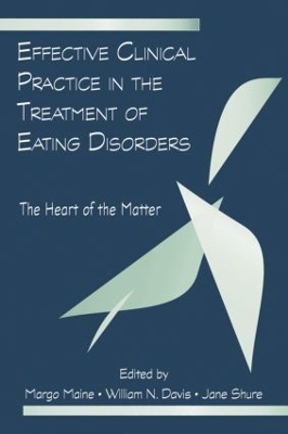 Effective Clinical Practice in the Treatment of Eating Disorders by Margo Maine