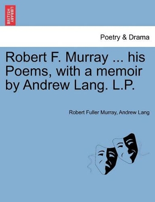 Robert F. Murray ... His Poems, with a Memoir by Andrew Lang. L.P. book
