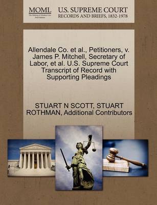 Allendale Co. et al., Petitioners, V. James P. Mitchell, Secretary of Labor, et al. U.S. Supreme Court Transcript of Record with Supporting Pleadings book