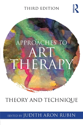 Approaches to Art Therapy: Theory and Technique by Judith Aron Rubin