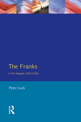 The Franks in the Aegean: 1204-1500 book