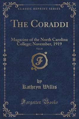 The Coraddi, Vol. 24: Magazine of the North Carolina College; November, 1919 (Classic Reprint) book