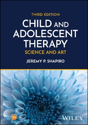 Child and Adolescent Therapy: Science and Art by Jeremy P. Shapiro