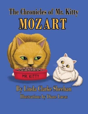 Chronicles of Mr. Kitty Mozart by Linda Clarke Sheehan