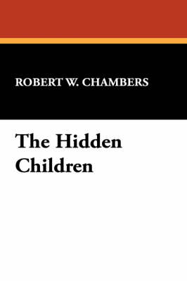 Hidden Children by Robert W. Chambers