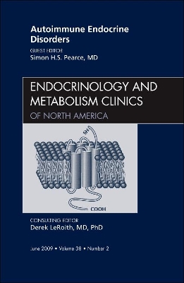 Autoimmune Endocrine Disorders, An Issue of Endocrinology and Metabolism Clinics of North America book