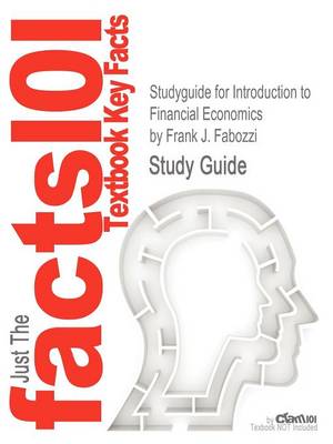 Studyguide for Introduction to Financial Economics by Fabozzi, Frank J., ISBN 9780470596203 by Frank J. Fabozzi