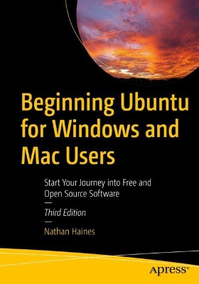 Beginning Ubuntu for Windows and Mac Users: Start Your Journey into Free and Open Source Software book