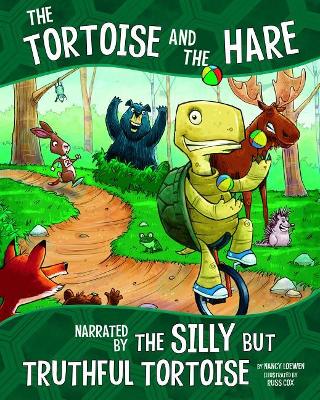 The Tortoise and the Hare, Narrated by the Silly But Truthful Tortoise by Nancy Loewen