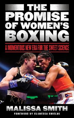 The Promise of Women's Boxing: A Momentous New Era for the Sweet Science book