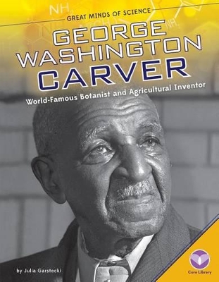 George Washington Carver: World-Famous Botanist and Agricultural Inventor book