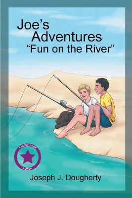 Joe's Adventures: Fun on the River by Joseph J Dougherty