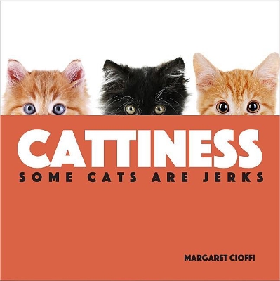 Cattiness: Some Cats Are Jerks book