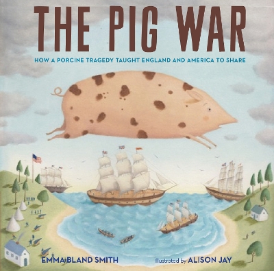 The Pig War: How a Porcine Tragedy Taught England and America to Share book