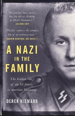 A A Nazi in the Family: The hidden story of an SS family in wartime Germany by Derek Niemann