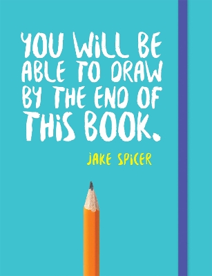 You Will be Able to Draw by the End of This Book book