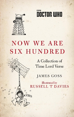 Doctor Who: Now We Are Six Hundred by James Goss
