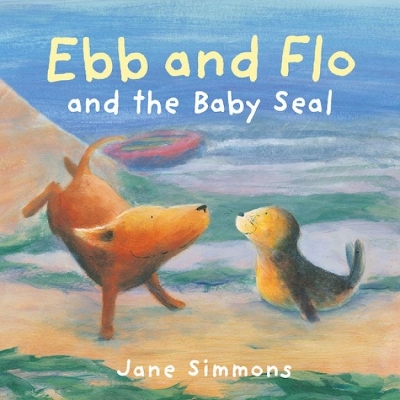 Ebb and Flo and the Baby Seal by Jane Simmons