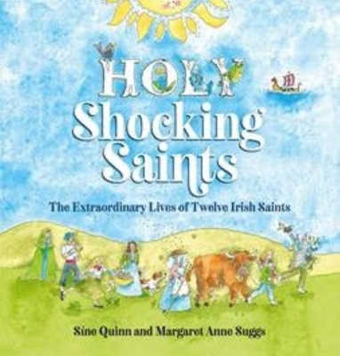 Holy Shocking Saints: The Extraordinary Lives of Twelve Irish Saints book