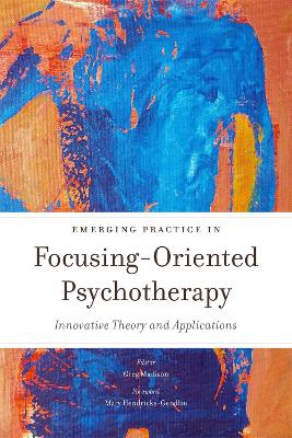 Emerging Practice in Focusing-Oriented Psychotherapy book