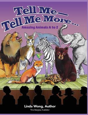 Tell Me-Tell Me More.... Amazing Animals A to Z by Linda Wong