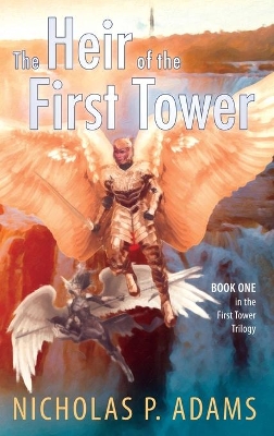 Heir of the First Tower by Nicholas P Adams