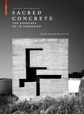 Sacred Concrete: The Churches of Le Corbusier by Flora Samuel