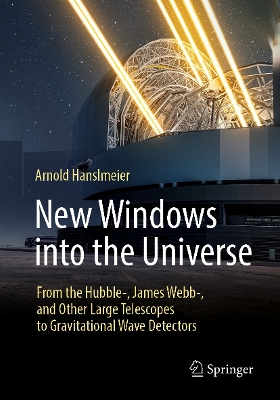 New Windows into the Universe: From the Hubble-, James Webb-, and Other Large Telescopes to Gravitational Wave Detectors book