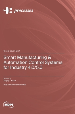 Smart Manufacturing & Automation Control Systems for Industry 4.0/5.0 book