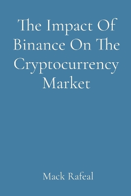 The Impact Of Binance On The Cryptocurrency Market book