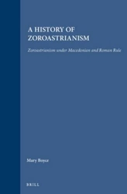 History of Zoroastrianism, Zoroastrianism under Macedonian and Roman Rule by Mary Boyce