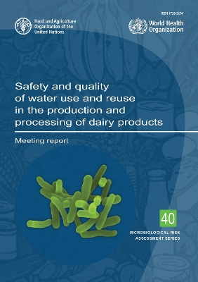 Safety and quality of water use and reuse in the production and processing of dairy products: meeting report book