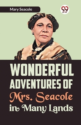 Wonderful Adventures of Mrs. Seacole in Many Lands book