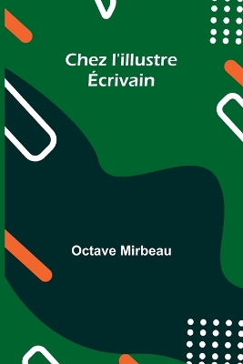 Chez l'illustre Écrivain by Octave Mirbeau