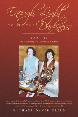 Enough Light to See the Darkness: Part I: The Launching of a Conservative Author book