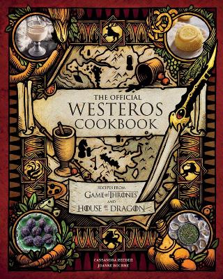 The Official Westeros Cookbook: Recipes from Game of Thrones and House of the Dragon book