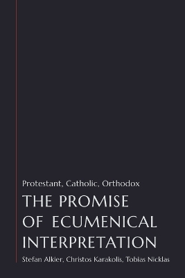 The Promise of Ecumenical Interpretation: Protestant, Catholic, Orthodox book