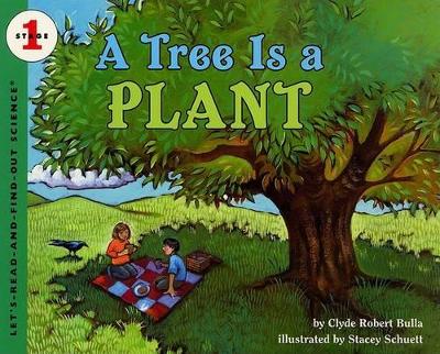 A Tree Is a Plant by Clyde Robert Bulla