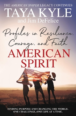 American Spirit: Profiles in Resilience, Courage, and Faith by Taya Kyle