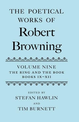 The The Poetical Works of Robert Browning Volume IX: The Ring and the Book, Books IX-XII by Stefan Hawlin