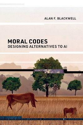 Moral Codes: Designing Alternatives to AI book