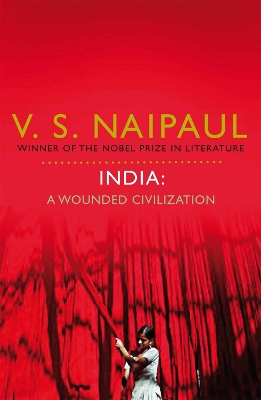 India: A Wounded Civilization by V. S. Naipaul