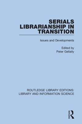 Serials Librarianship in Transition: Issues and Developments by Peter Gellatly