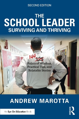 The School Leader Surviving and Thriving: 144 Points of Wisdom, Practical Tips, and Relatable Stories by Andrew Marotta