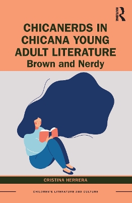 ChicaNerds in Chicana Young Adult Literature: Brown and Nerdy by Cristina Herrera